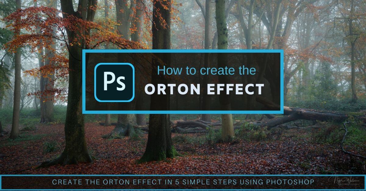 How To Create Orton Effect In Photoshop