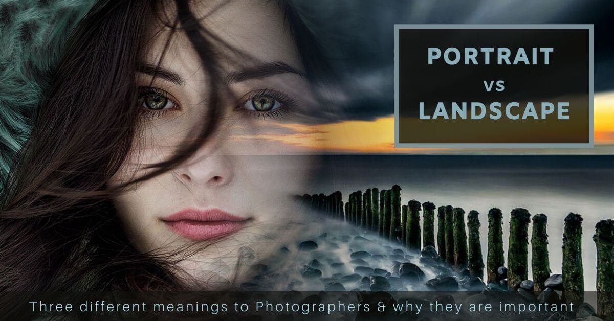 Portrait Vs Landscape Which Is Best And Why 3393